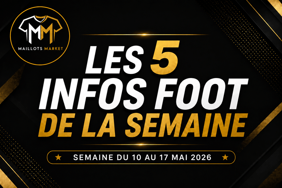 Les infos foot de la semaine du 10 avril au 17 mai 2026